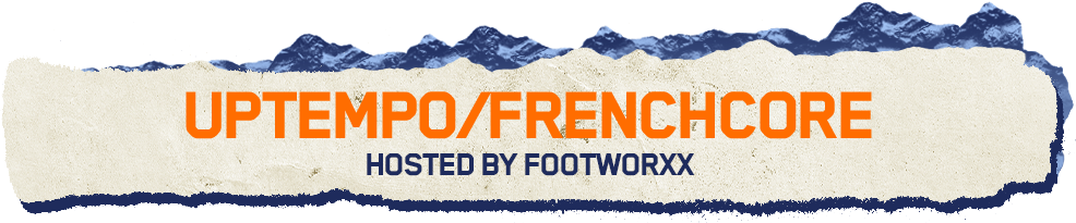 Uptempo/Frenchcore hosted by Footworxx